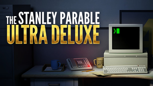 The Stanley Parable: Ultra Deluxe
(Playstation)

Commitment
